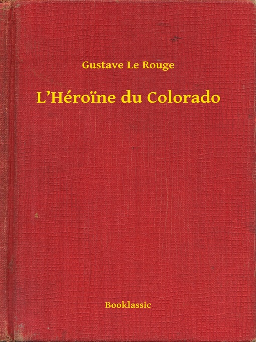 Title details for L'Héroine du Colorado by Gustave Le Rouge - Available